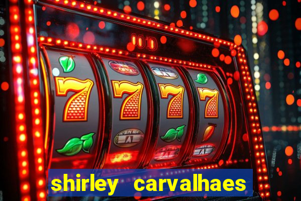 shirley carvalhaes porto seguro